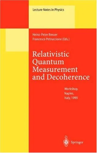Relativistic Quantum Measurement and Decoherence: Lectures of a Workshop Held at the Istituto Italiono per gli Studi Filosofici, Naples, April 9-10, 1999