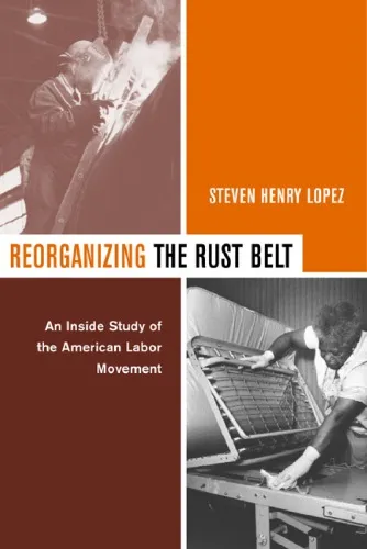 Reorganizing the Rust Belt: An Inside Study of the American Labor Movement