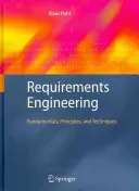 Requirements Engineering: Fundamentals, Principles, and Techniques