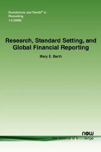 Research, Standard Setting, and Global Financial Reporting (Foundations and Trends in Accounting)