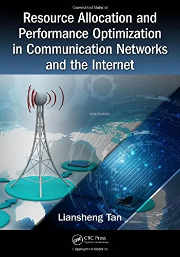 Resource Allocation and Performance Optimization in Communication Networks and the Internet