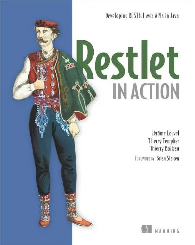 Restlet in Action: Developing RESTful web APIs in Java