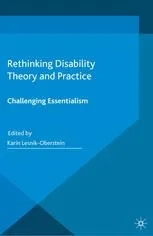 Rethinking Disability Theory and Practice: Challenging Essentialism