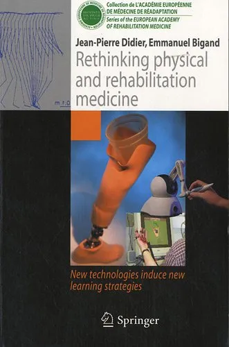 Rethinking physical and rehabilitation medicine: New technologies induce new learning strategies (Collection de L'Academie Europeenne de Medecine de Readaptation)