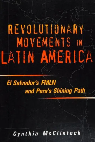 Revolutionary Movements in Latin America: El Salvador's FMLN and Peru's Shining Path