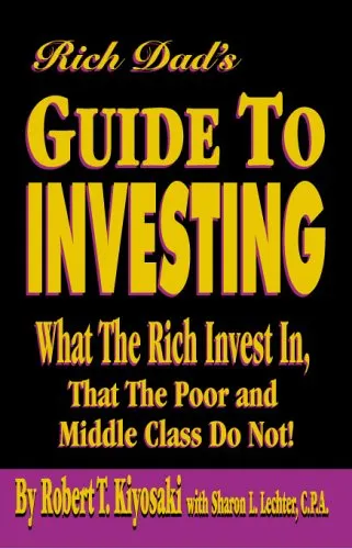 Rich Dad's Guide to Investing: What the Rich Invest in That the Poor and Middle Class Do Not!