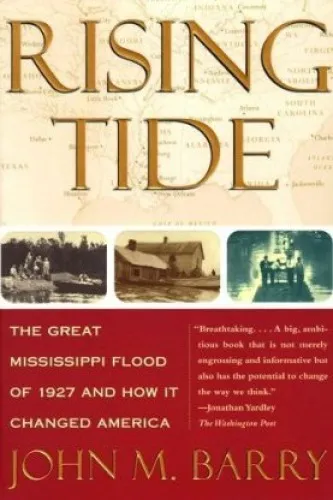 Rising Tide: The Great Mississippi Flood of 1927 and How It Changed America