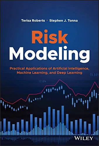 Risk Modeling: Practical Applications of Artificial Intelligence, Machine Learning, and Deep Learning (Wiley and SAS Business Series)