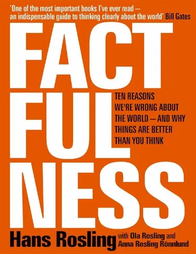 Rosling - Factfulness - 10 Reasons We’re Wrong About the World, and Why Things Are Better Than You Think.pdf