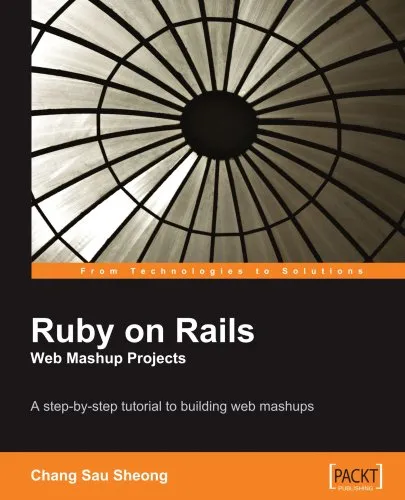 Ruby on Rails Web Mashup Projects: A step-by-step tutorial to building web mashups