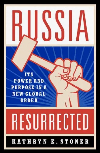 Russia Resurrected: Its Power and Purpose in a New Global Order