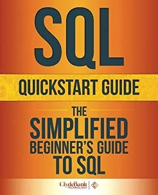 SQL QuickStart Guide: The Simplified Beginner’s Guide to SQL