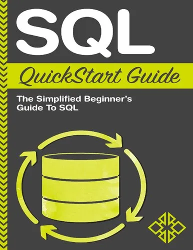 SQL QuickStart Guide: The Simplified Beginner's Guide to Managing, Analyzing, and Mani