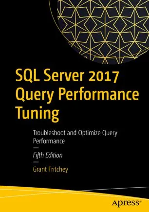 SQL Server 2017 Query Performance Tuning: Troubleshoot and Optimize Query Performance