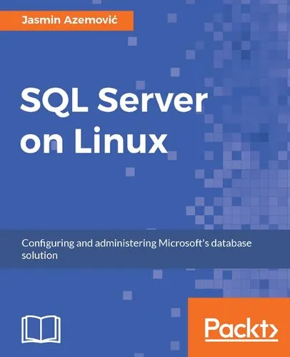 SQL Server on Linux: Configuring and administering your SQL Server solution on Linux