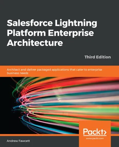 Salesforce Lightning platform enterprise architecture : architect and deliver packaged applications that cater to enterprise business needs