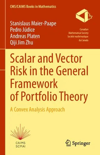 Scalar and Vector Risk in the General Framework of Portfolio Theory: A Convex Analysis Approach (CMS/CAIMS Books in Mathematics, 9)