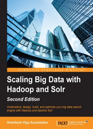 Scaling big data with Hadoop and Solr: understand, design, build, and optimize your big data search engine with Hadoop and Apache Solr