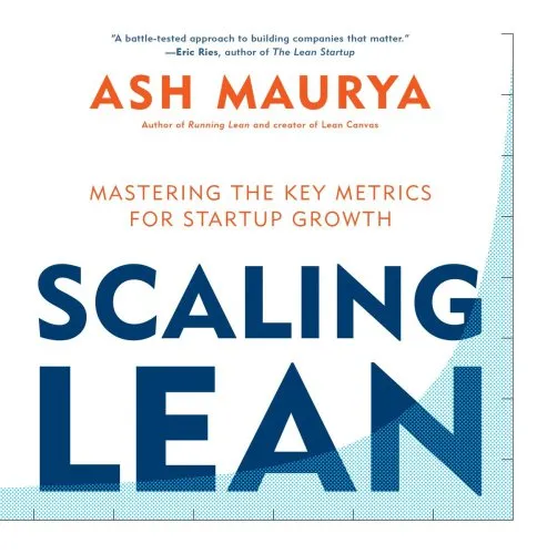 Scaling lean: mastering the key metrics for startup growth