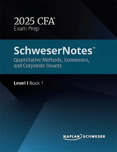 SchweserNotes CFA Level 1 Book 1 2025 Quantitative Methods, Economics, and Corporate Issuers 1