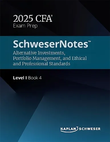 SchweserNotes CFA Level 1 Book 4 2025 Alternative Investments, Portfolio Management, and Ethical and Professional Standards 4