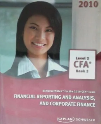 SchweserNotes. 2010 CFA exam Level 2 Book 2 - Financial reporting and analysis and corporate finance