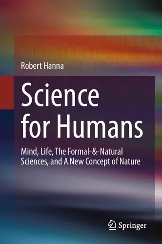 Science for Humans: Mind, Life, The Formal-&-Natural Sciences, and A New Concept of Nature