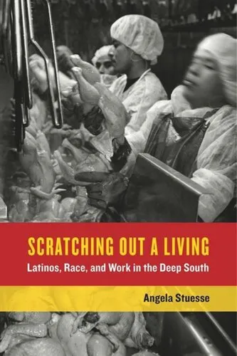 Scratching Out a Living: Latinos, Race, and Work in the Deep South