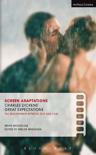 Screen Adaptations Charles Dickens’ Great Expectations: The Relationship between Text and Film