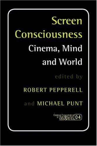 Screen Consciousness: Cinema, Mind and World (Consciousness, Literature and the Arts 4)