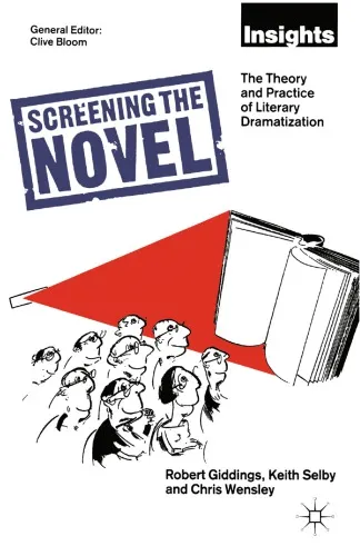 Screening the Novel: The Theory and Practice of Literary Dramatization