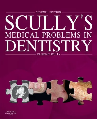 Cover of Scully's Medical Problems in Dentistry, 7e (July 21, 2014)_(0702054011)_(Churchill Livingstone).pdf