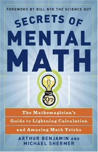 Secrets of Mental Math: The Mathemagician's Guide to Lightning Calculation and Amazing Math Tricks