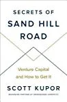 Secrets of Sand Hill Road: Venture Capital and How to Get It