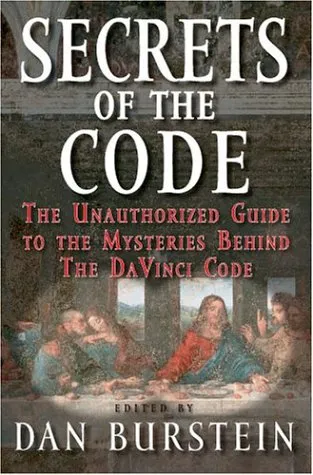 Secrets of the Code: The Unauthorized Guide to the Mysteries Behind The Da Vinci Code