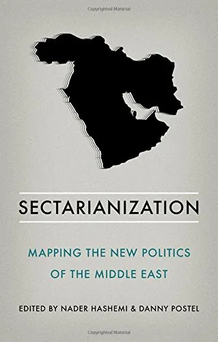 Sectarianization : mapping the new politics of the Middle East