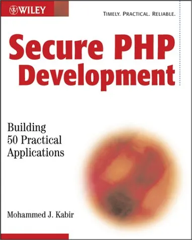 Secure PHP Development: Building 50 Practical Applications