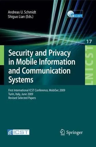Security and Privacy in Mobile Information and Communication Systems: First International ICST Conference, MobiSec 2009, Turin, Italy, June 3-5, 2009, ... and Telecommunications Engineering)