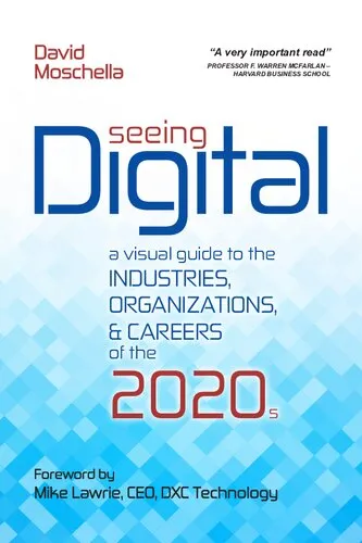 Seeing Digital: A Visual Guide to the Industries, Organizations, and Careers of the 2020s