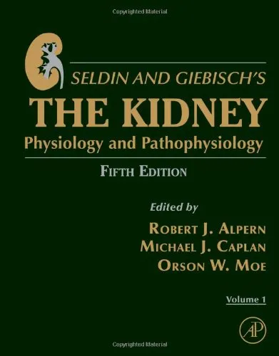 Seldin and Giebisch's The Kidney, Fifth Edition: Physiology & Pathophysiology