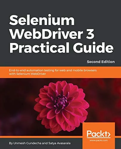 Cover of Selenium WebDriver 3 Practical Guide: End-to-end automation testing for web and mobile browsers with Selenium WebDriver, 2nd Edition