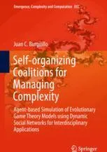 Self-organizing Coalitions for Managing Complexity: Agent-based Simulation of Evolutionary Game Theory Models using Dynamic Social Networks for Interdisciplinary Applications