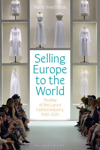Selling Europe to the World: The Rise of the Luxury Fashion Industry, 1980–2020