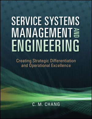 Service Systems Management and Engineering: Creating Strategic Differentiation and Operational Excellence