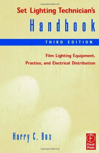 Set Lighting Technician's Handbook, : Film Lighting Equipment, Practice, and Electrical Distribution