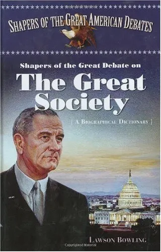 Shapers of the Great Debate on the Great Society: A Biographical Dictionary (Shapers of the Great American Debates)