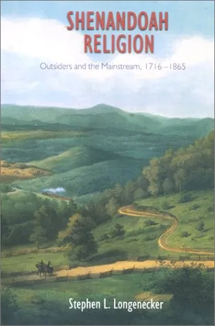 Shenandoah Religion: Outsiders and the Mainstream, 1716-1865