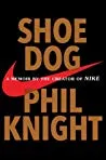 Shoe Dog: A Memoir by the Creator of NIKE