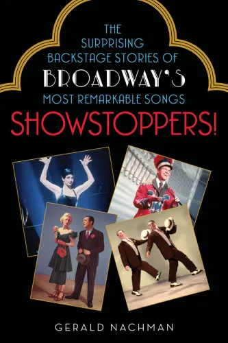 Showstoppers!: the surprising backstage stories of Broadway's most remarkable songs