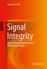 Signal Integrity: Applied Electromagnetics and Professional Practice